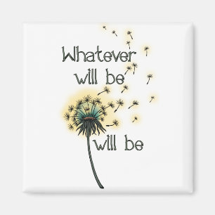 Whatever Will Be Magnet