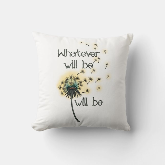 Whatever Will Be Throw Pillow (Front)