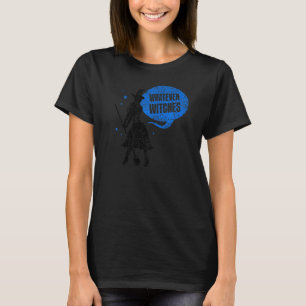 Whatever Witches Drinking Girls Halloween Sayings  T-Shirt