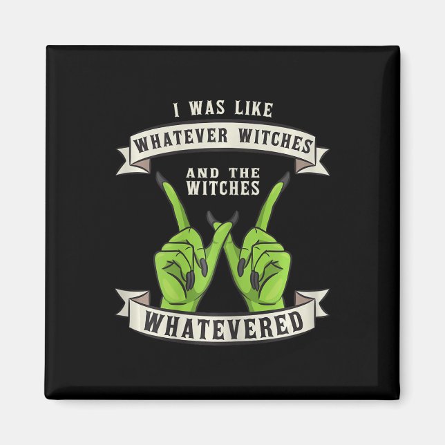 Whatever Witches Witch Wiccan Costume Fun Hallowee Magnet (Front)
