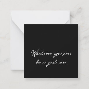 whatever you are be a good one card