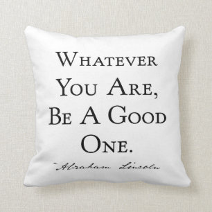 Whatever You Are Be A Good One Throw Pillow