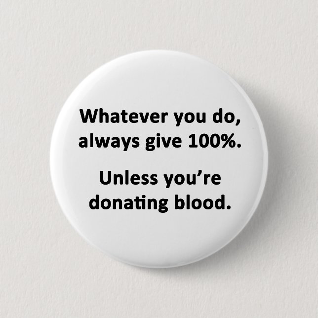 Whatever You Do, Always Give 100% 2 Inch Round Button (Front)