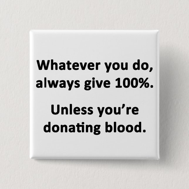 Whatever You Do, Always Give 100% 2 Inch Square Button (Front)