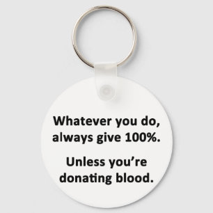 Whatever You Do, Always Give 100% Keychain
