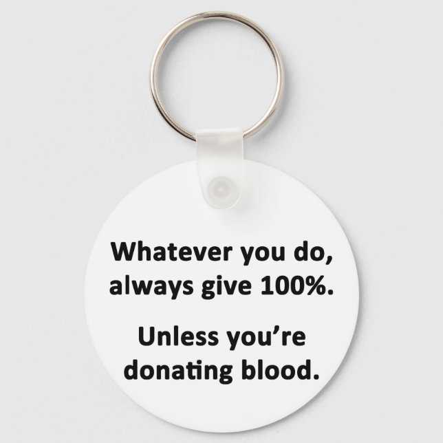 Whatever You Do, Always Give 100% Keychain (Front)