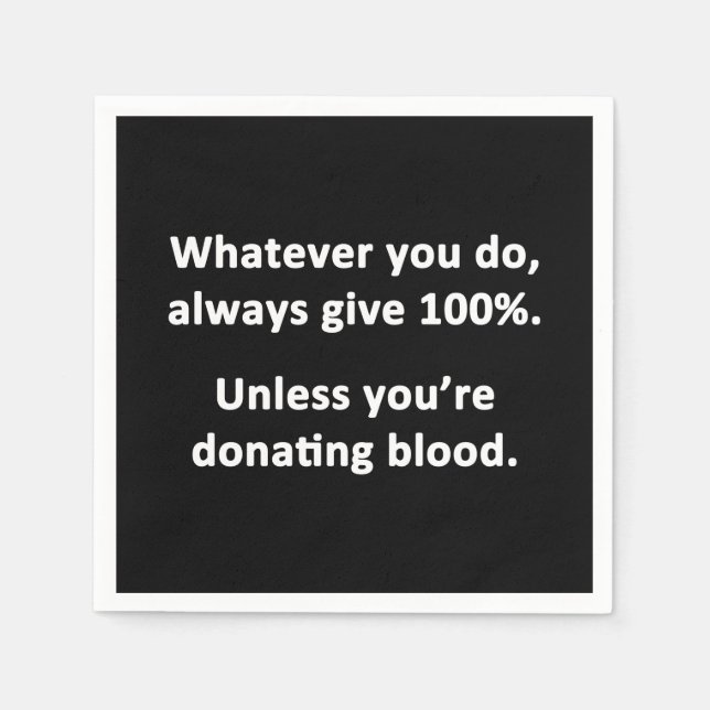 Whatever You Do, Always Give 100% Napkin (Front)