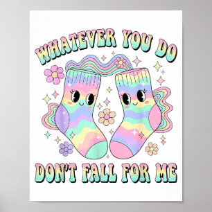 Whatever You Do Dont Fall For Me Cute Nurse Rn Cna Poster