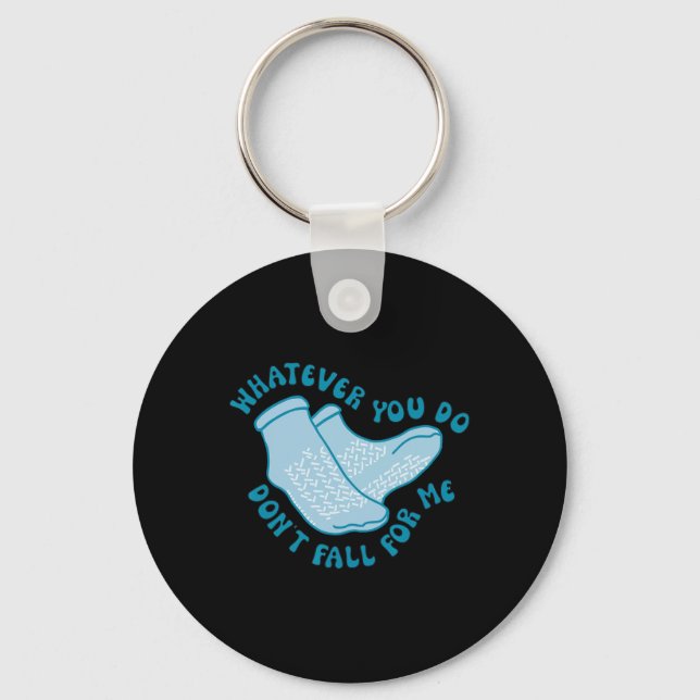Whatever You Do Don't Fall For Me Fun Rn Pct Cna N Keychain (Front)