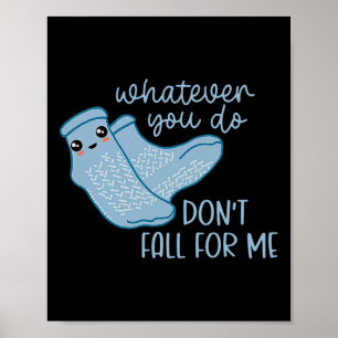 Whatever You Do Don't Fall For Me Fun RN PCT CNA N Poster