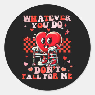Whatever You Do Dont Fall For Me Funny Rn Pct Cna Classic Round Sticker