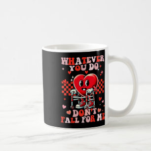 Whatever You Do Dont Fall For Me Funny Rn Pct Cna  Coffee Mug