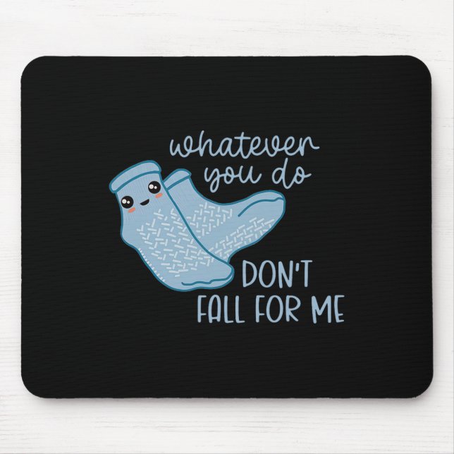 Whatever You Do Don't Fall For Me Funny Rn Pct Cna Mouse Pad (Front)