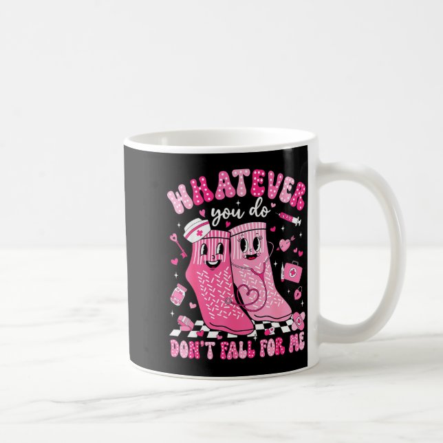 Whatever You Do Don't Fall For Me Rn Pct Cna Nurse Coffee Mug (Right)