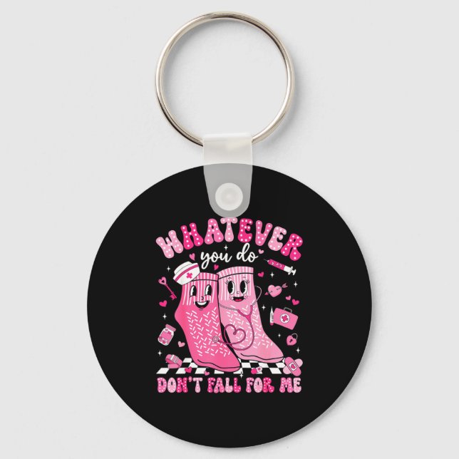 Whatever You Do Don't Fall For Me Rn Pct Cna Nurse Keychain (Front)
