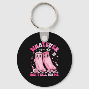 Whatever You Do Don't Fall For Me Rn Pct Cna Nurse Keychain