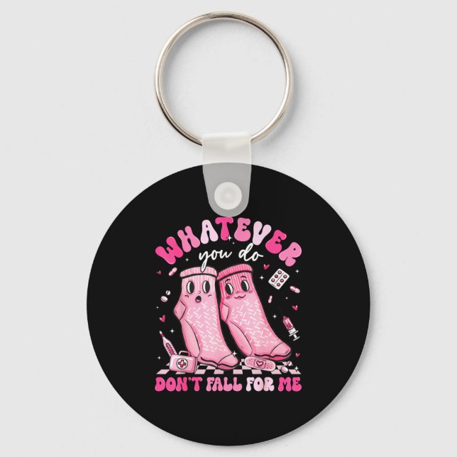 Whatever You Do Don't Fall For Me Rn Pct Cna Nurse Keychain (Front)