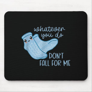Whatever You Do Don't Fall For Me Rn Pct Cna Nurse Mouse Pad