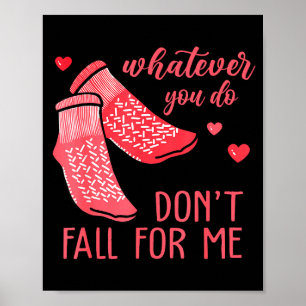 Whatever You Do Dont Fall For Me Rn Pct Cna Nurse Poster