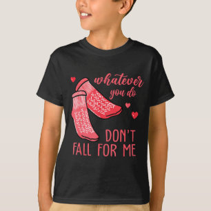 Whatever You Do Don't Fall For Me Rn Pct Cna Nurse T-Shirt