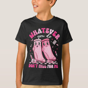 Whatever You Do Don't Fall For Me Rn Pct Cna Nurse T-Shirt