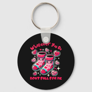 Whatever You Do Don't Fall For Me Valentine Nurse Keychain