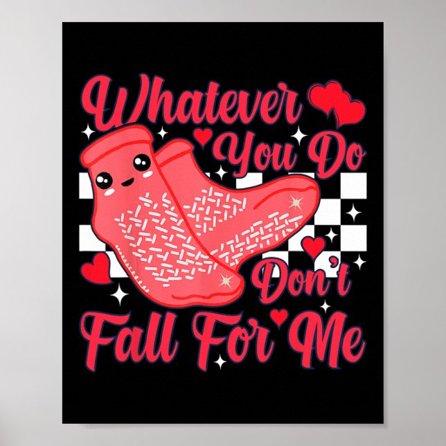 Whatever You Do Don't Fall For Me Valentine Rn Pct Poster (Front)