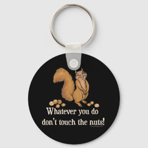 Whatever you do, don't touch the nuts! keychain