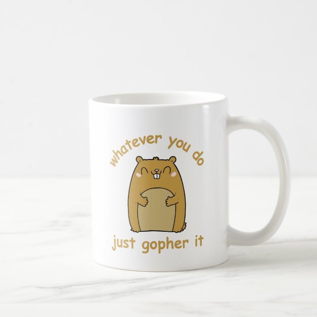 Whatever You Do Just Gopher It  Coffee Mug (Right)