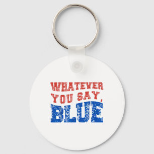 Whatever You Say Blue Funny Baseball Keychain