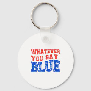 Whatever You Say Blue Funny Baseball Keychain