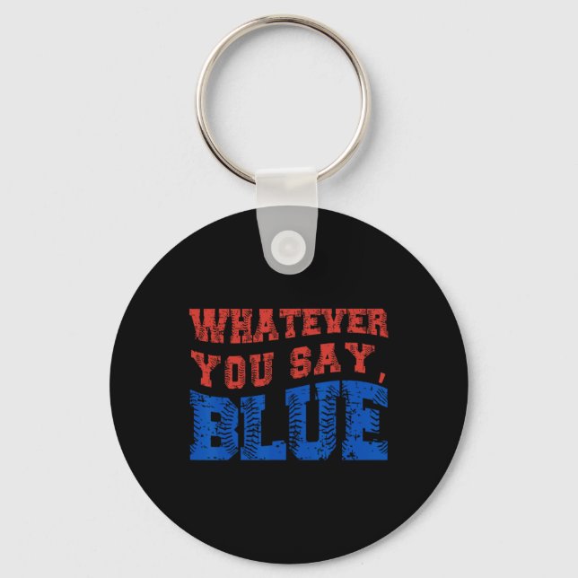 Whatever You Say Blue Funny Bysebyll  Keychain (Front)
