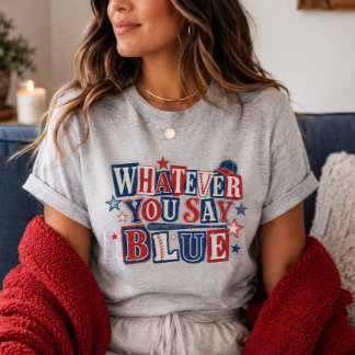 Whatever you Say Blue Funny Umpire Baseball  T-Shirt