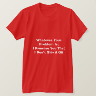 Whatever Your Problem Is Betting T-Shirt