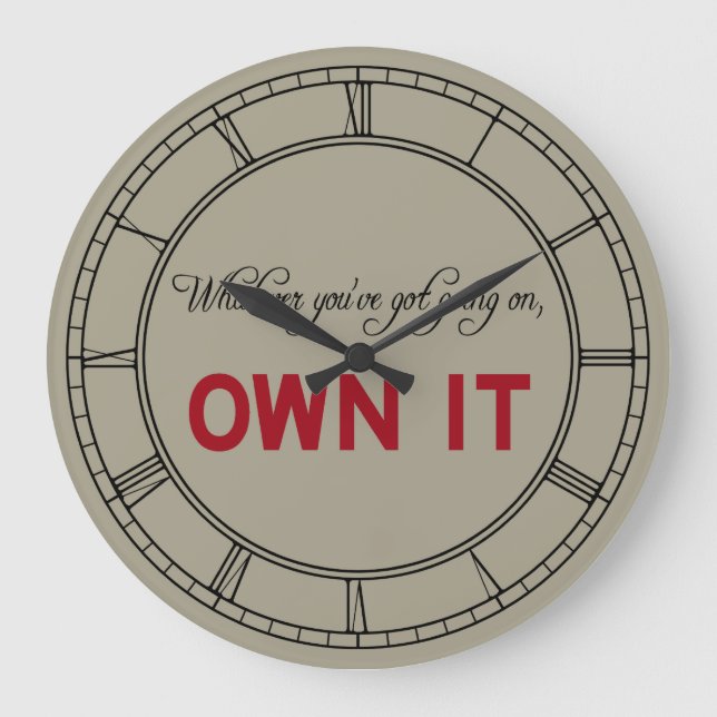 Whatever You've Got Going On Own It Large Clock (Front)