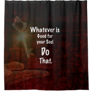 Whatever's Good for your Soul Motivational Quote