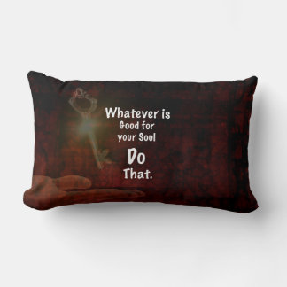 Whatever's Good for your Soul Motivational Quote Lumbar Pillow