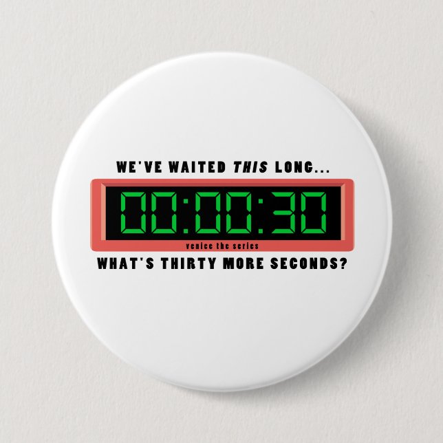 What's 30 More Seconds? button (Front)