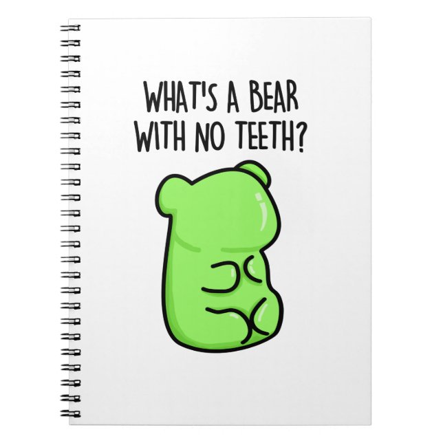 What's A Bear With No Teeth Funny Gummy Bear Pun Notebook (Front)