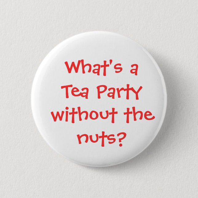 What's a Tea Party without the nuts? 2 Inch Round Button (Front)