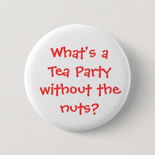 What's a Tea Party without the nuts? 2 Inch Round Button