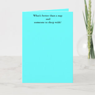 What's better than a nap andsomeone to sleep with? card