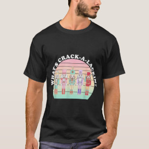 What's Crack-a-lackin_ Funny Design  T-Shirt