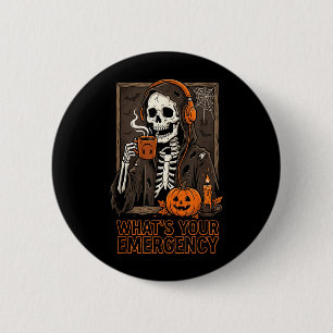 Whats Emergency Halloween Skeleton 911 Dispatcher 2 Inch Round Button