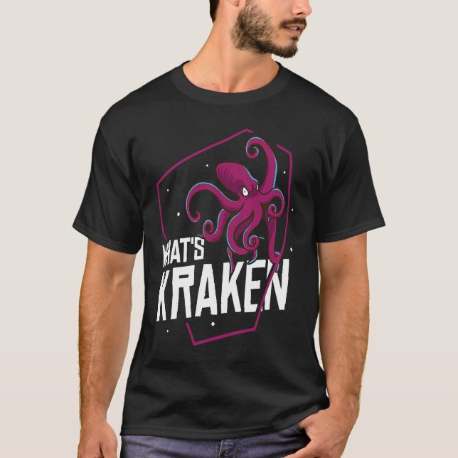 What's Kraken  Squid Octopus T-Shirt (Front)