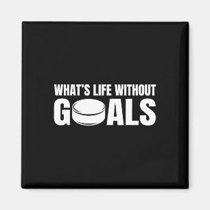 What's Life Without Goals Funny Hockey Player Magnet