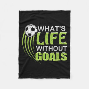 What's Life Without Goals Soccer Football Fleece Blanket