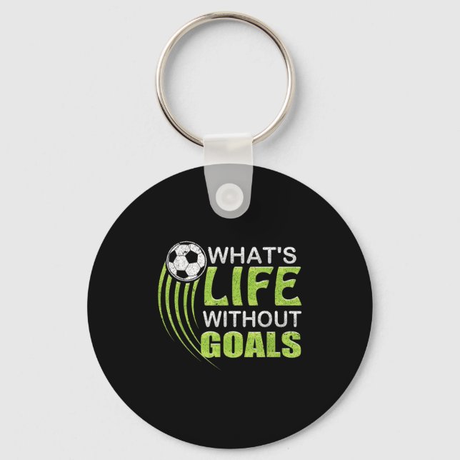 What's Life Without Goals Soccer Football  Keychain (Front)