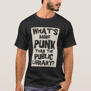 What'S More Punk Than The Public Library Funny Ret T-Shirt