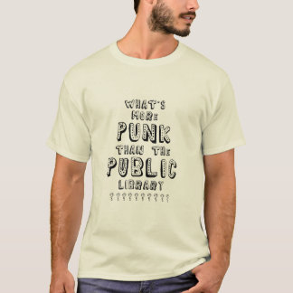 What's More Punk than The Public Library T-Shirt